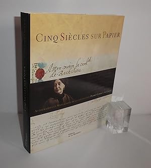 Cinq siècles sur Papier - Autographes et manuscrits de la collection Pedro Corrêa Do Lago, préfac...
