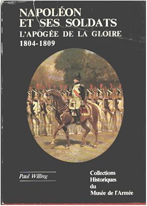 Napoléon et ses soldats. L'apogée de la gloire 1804-1809