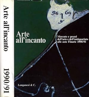 Imagen del vendedor de Arte All'Incanto MERCATO E PREZZI DELL'ARTE E DELL'ANTIQUARIATO ALLE ASTE FINARTE 1990/91 a la venta por Biblioteca di Babele