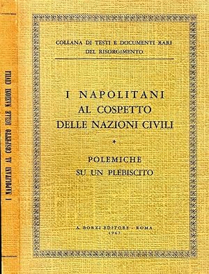Bild des Verkufers fr I Napoletani Al Cospetto Delle Nazioni Civili POLEMICHE SUL PLEBISCITO zum Verkauf von Biblioteca di Babele