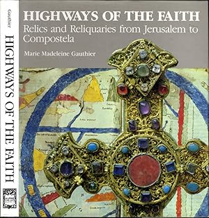 Bild des Verkufers fr Highways Of The Faith RELICS AND RELIQUARIES FROM JERUSALEM TO COMPOSTELA zum Verkauf von Biblioteca di Babele