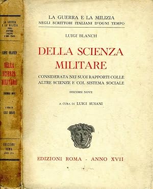 Seller image for Della Scienza Militare CONSIDERATA NEI SUOI RAPPORTI COLLE ALTRE SCIENZE E COL SISTEMA SOCIALE for sale by Biblioteca di Babele