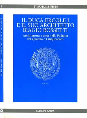 Bild des Verkufers fr Il Duca Ercole I E Il Suo Architetto Biagio Rossetti Architettura e citt nella Padania tra Quattro e Cinquecento zum Verkauf von Biblioteca di Babele