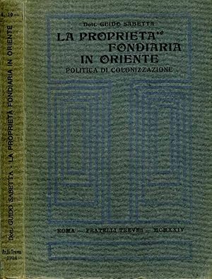 Seller image for La Propriet Fondiaria In Oriente POLITICA DI COLONIZZAZIONE for sale by Biblioteca di Babele