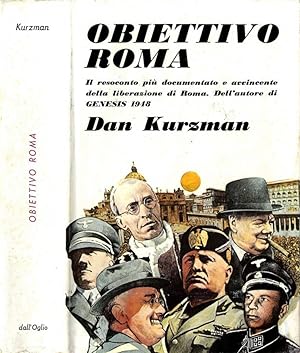 Seller image for Obiettivo Roma IL RESOCONTO PIU' DOCUMENTATO E AVVINCENTE DELLA LIBERAZIONE DI ROMA. DEL L'AUTORE DI GENESIS 1948 for sale by Biblioteca di Babele