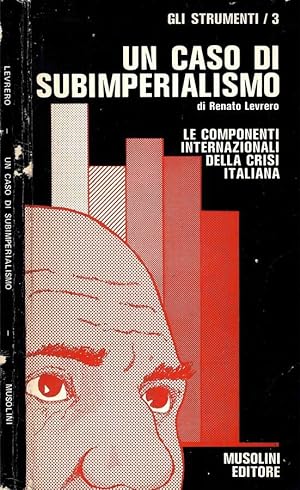 Bild des Verkufers fr Un Caso Di Subimperialismo LE COMPONENTI INTERNAZIONALI DELLA CRISI ITALIANA zum Verkauf von Biblioteca di Babele
