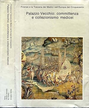 Bild des Verkufers fr Palazzo Vecchio: Committenza E Collezionismo Medicei FIRENZE E LA TOSCANA DEI MEDICI NELL'EUROPA DEL CINQUECENTO zum Verkauf von Biblioteca di Babele