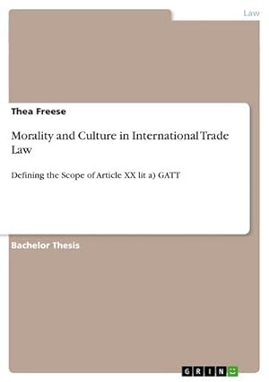 Imagen del vendedor de Morality and Culture in International Trade Law : Defining the Scope of Article XX lit a) GATT a la venta por AHA-BUCH GmbH