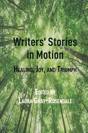 Bild des Verkufers fr Writers Stories in Motion : Healing, Joy, and Triumph zum Verkauf von AHA-BUCH GmbH