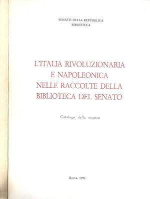 Immagine del venditore per L' Italia rivoluzionaria e Napoleonica nelle raccolte della Biblioteca del Senato Catalogo della mostra venduto da Biblioteca di Babele