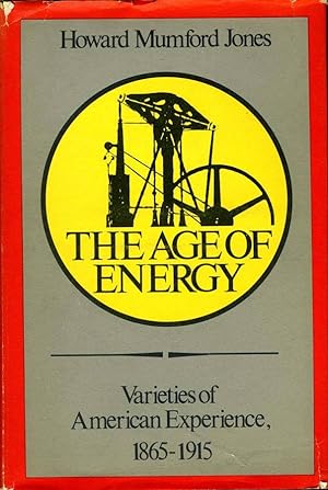 Seller image for The Age Of Energy VARIETIES OF AMERICAN EXPERIENCE 1865-1915 for sale by Biblioteca di Babele