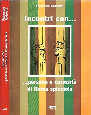 Bild des Verkufers fr INCONTRI CON PERSONE E CURIOSITA' DI ROMA SPICCIOLA zum Verkauf von Biblioteca di Babele