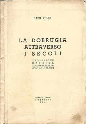 Bild des Verkufers fr La Dobrugia Attraverso i Secoli Evoluzione Storica e Considerazioni Geopolitiche zum Verkauf von Biblioteca di Babele