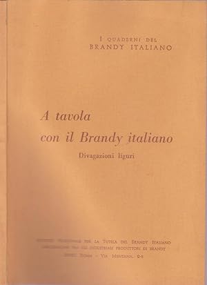 Seller image for A TAVOLA CON IL BRANDY ITALIANO DIVAGAZIONI LIGURI for sale by Biblioteca di Babele