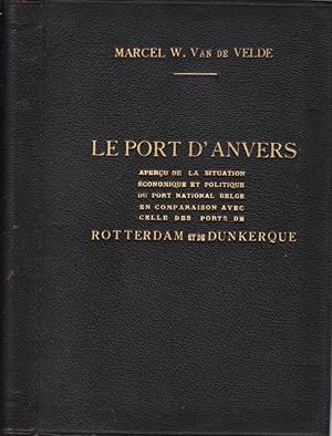 Image du vendeur pour LE PORT D'ANVERS Apercu de la situation economique et politique du port national belge en comparaison avec celle des ports de Rotterdam et de Dunkerque mis en vente par Biblioteca di Babele