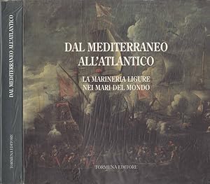 Image du vendeur pour dal Mediterraneo all' Atlantico La marineria ligure nei mari del mondo. mis en vente par Biblioteca di Babele