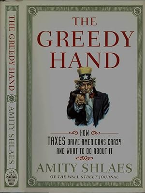 Seller image for The Greedy Hand How Taxes drive americans crazy and what to do about it for sale by Biblioteca di Babele