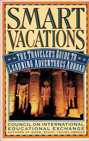 Imagen del vendedor de Smart Vacations The traveler's guide to learning adventures abroad a la venta por Biblioteca di Babele