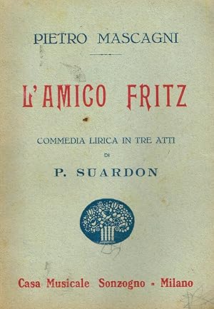 Immagine del venditore per L'AMICO FRITZ COMMEDIA LIRICA IN TRE ATTI DI P. SUARDON venduto da Biblioteca di Babele