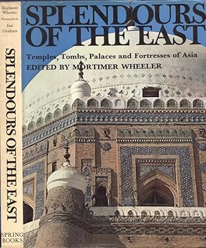 Seller image for Splendours of the east Temples, Tombs, Palaces, and Fortresses of Asia for sale by Biblioteca di Babele