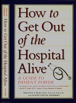 Bild des Verk�ufers f�r How to Get Out of the Hospital Alive A guide to patient power zum Verkauf von Biblioteca di Babele
