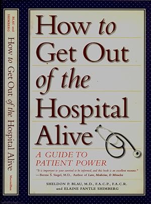 Immagine del venditore per How to Get Out of the Hospital Alive A guide to patient power venduto da Biblioteca di Babele