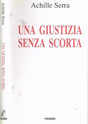 Bild des Verkufers fr UNA GIUSTIZIA SENZA SCORTA zum Verkauf von Biblioteca di Babele