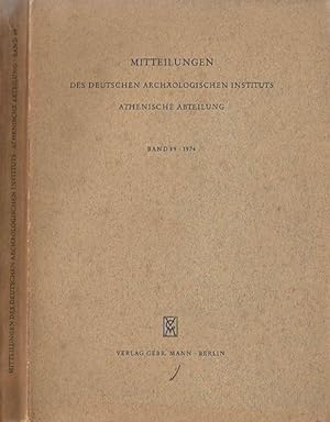 Bild des Verkäufers für Mitteilungen Des Deutschen Archäologischen Institus Athenische Abteilung Band 89 - 1974 zum Verkauf von Biblioteca di Babele