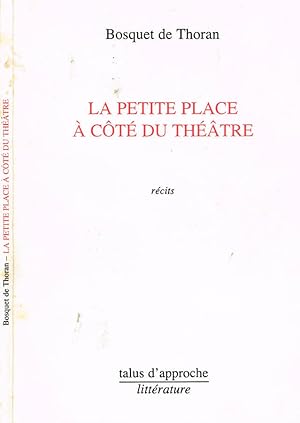 Imagen del vendedor de LA PETITE PLACE A' COTE' DU THEATRE a la venta por Biblioteca di Babele