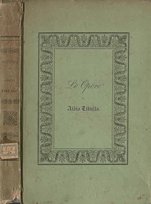 Bild des Verkufers fr Le Opere di Albio Tibullo tradotte in terza rima dal marchese Luigi Biondi romano zum Verkauf von Biblioteca di Babele