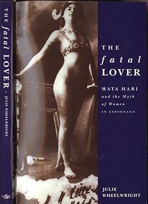 Bild des Verkufers fr The fatal lover Mata Hari and the myth of women in espionage zum Verkauf von Biblioteca di Babele