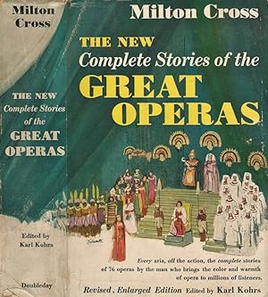 Bild des Verkufers fr The New Milton Cross' Complete Stories of the Great Operas Every aria, all action, the complete stories of 76 operas by the man who brings the color and warmth of opera to millions of listeners zum Verkauf von Biblioteca di Babele