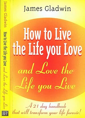 Imagen del vendedor de How to Live the Life you Love and Love the Life you Live a la venta por Biblioteca di Babele