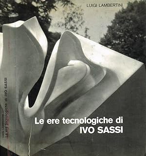 Bild des Verkufers fr LE ERE TECNOLOGICHE DI IVO SASSI zum Verkauf von Biblioteca di Babele