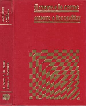 Seller image for Il cuore e la carne - amore e fecondit for sale by Biblioteca di Babele