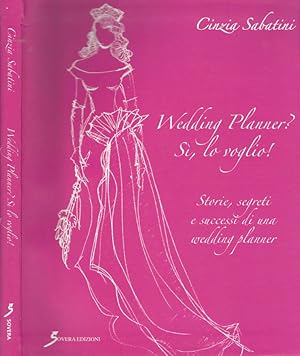 Seller image for Wedding Planner? Si, lo voglio! Storie, segrati e successi di una wedding planner for sale by Biblioteca di Babele
