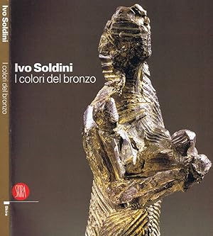 Bild des Verkufers fr Ivo Soldini I Colori del Bronzo zum Verkauf von Biblioteca di Babele