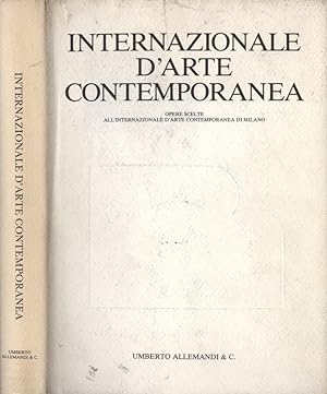Seller image for Internazionale d' Arte Contemporanea Opere scelte all' Internazionale d' Arte Contemporanea di Milano for sale by Biblioteca di Babele