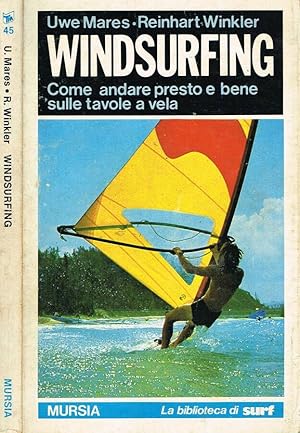 Bild des Verkufers fr WINDSURFING COME ANDARE PRESTO E BENE SULLE TAVOLE A VELA zum Verkauf von Biblioteca di Babele