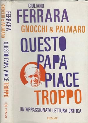 Bild des Verkufers fr Questo Papa piace troppo Un'appassionata lettura critica zum Verkauf von Biblioteca di Babele