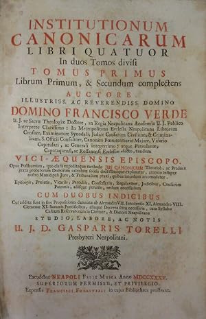 Institutionum Canonicarum libri quatuor in duod tomos divisi. studio , labore, ac notis U.I.D. G...