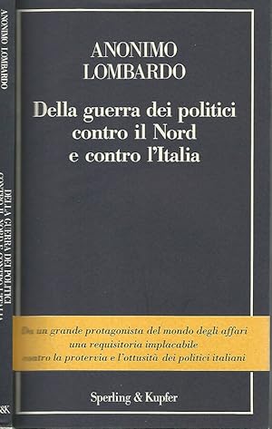 Bild des Verkufers fr Della guerra dei politici contro il Nord e contro l'Italia zum Verkauf von Biblioteca di Babele