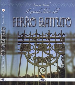 Bild des Verkufers fr Il Grande Libro del Ferro Battuto zum Verkauf von Biblioteca di Babele