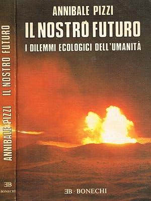 Immagine del venditore per IL NOSTRO FUTURO I DILEMMI ECOLOGICI DELL'UMANITA' venduto da Biblioteca di Babele