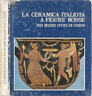 Bild des Verkufers fr La ceramica italiota a figure rosse Nei musei civici di Udine zum Verkauf von Biblioteca di Babele