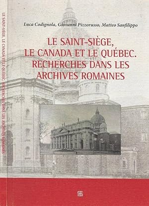 Bild des Verkufers fr Le Saint - Siege Le Canada et le Quebec. Recherches dans les Archives Romaines zum Verkauf von Biblioteca di Babele