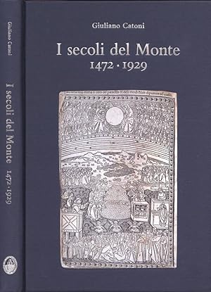 Bild des Verkufers fr I secoli del Monte 1472 - 1929 zum Verkauf von Biblioteca di Babele