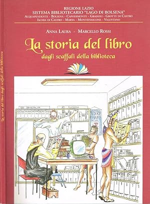 Seller image for LA STORIA DEL LIBRO DAGLI SCAFFALI ALLA BIBLIOTECA for sale by Biblioteca di Babele