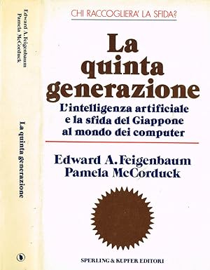 Image du vendeur pour LA QUINTA GENERAZIONE L'INTELLIGENZA ARTIFICIALE E LA SFIDA DEL GIAPPONE AL MONDO DEI COMPUTER mis en vente par Biblioteca di Babele