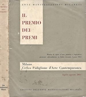 Seller image for Il Premio Dei Premi Mostra di opere d' arte di plastica e figurativa premiate ufficialmente in Italiadurante l' anno 1963. for sale by Biblioteca di Babele